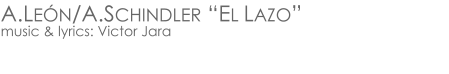 A.LEÓN/A.SCHINDLER “EL LAZO”music & lyrics: Victor Jara