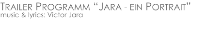 TRAILER PROGRAMM “JARA - EIN PORTRAIT”music & lyrics: Victor Jara